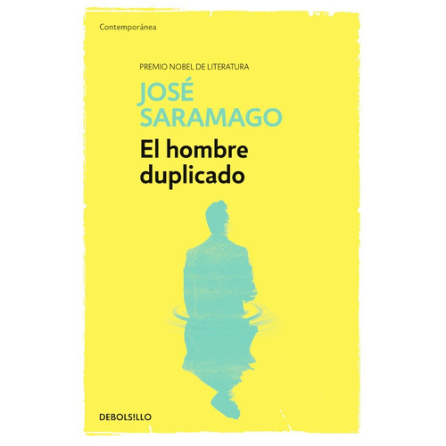 El hombre duplicado, de Saramago, José. Serie Contemporánea Editorial Debolsillo, tapa blanda en español, 2015