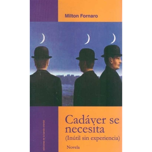 Cadaver Se Necesita, De Milton Fornaro. Editorial Banda Oriental En Español