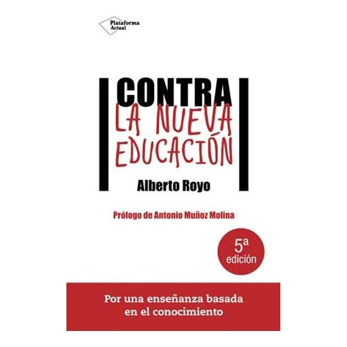 Contra La Nueva Educación, De Royo, Alberto. Plataforma Editorial, Tapa Tapa Blanda En Español