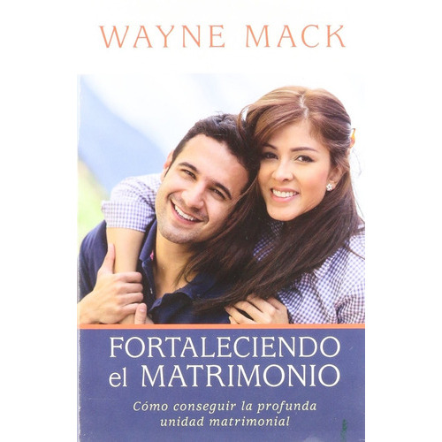 Fortaleciendo El Matrimonio, De Wayne Mack. Editorial Portavoz, Tapa Blanda En Español, 2015