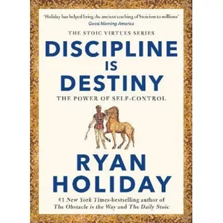Discipline Is Destiny, De Ryan Holiday. Editorial Profile Books Ltd, Tapa Dura En Inglés, 2022