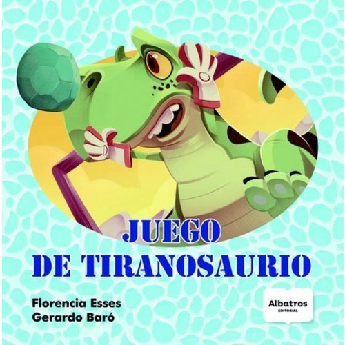 Juego Del Tiranosaurio, De Esses, Florencia. Editorial Albatros, Tapa Blanda En Español, 2017