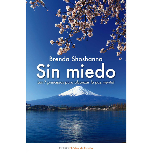 SIN MIEDO: Los 7 principios para alcanzar la paz mental, de Shoshanna, Brenda. Serie El Árbol de la Vida Editorial Oniro México, tapa blanda en español, 2014