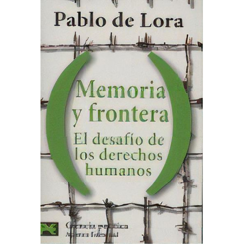 Memoria Y Frontera: El Desafãâo De Los Derechos Humanos, De Lora, Pablo De. Alianza Editorial, Tapa Blanda En Español