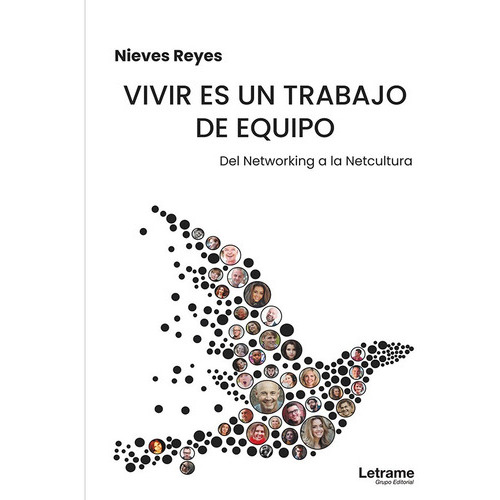 Vivir Es Un Trabajo De Equipo, De Nieves Reyes. Editorial Letrame, Tapa Blanda En Español, 2021