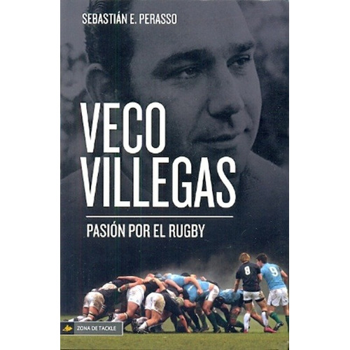 Veco Villegas  Pasion Por El Rugby - Sebastian Perasso