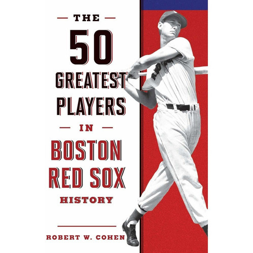 The 50 Greatest Players In Boston Red Sox History: The 50 Greatest Players In Boston Red Sox History, De Robert W Cohen. Editorial Lyons Press, Tapa Blanda, Edición 2018 En Inglés, 2018