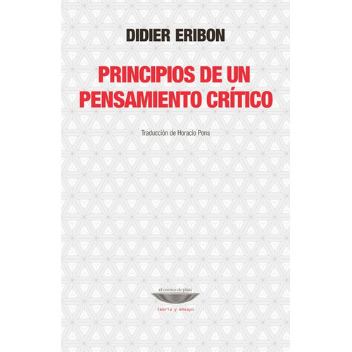 Principios De Un Pensamiento Critico - Didier Eribon