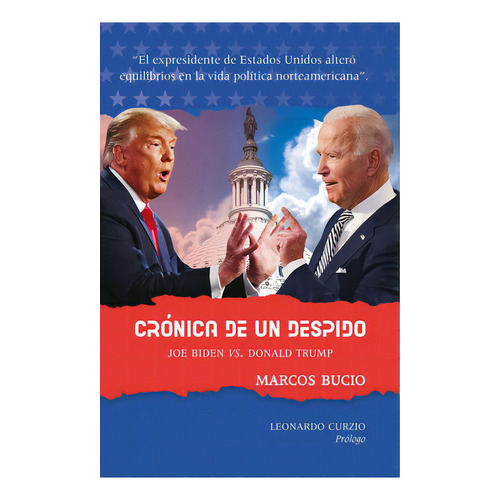 Crónica De Un Despido. Joe Biden Vs. Donald Trump, De Bucio, Marcos. Editorial Miguel Angel Porrua, Tapa Blanda, Edición 2022.0 En Español
