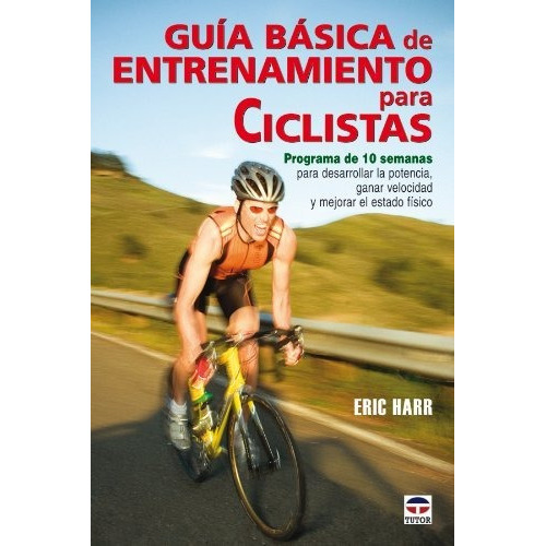 Guia Basica De Entrenamiento Para Ciclistas, De Eric Harr., Vol. N/a. Editorial Ediciones Tutor S A, Tapa Blanda En Español, 2008