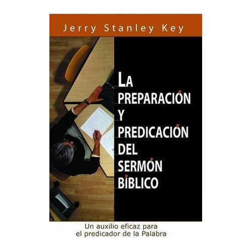 La Preparacion Y Predicacion Del Sermon Biblico -.., de Jerry Stanley. Editorial Casa Bautista Of Pubns en español