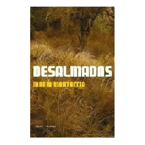 Desalmadas, De María Martoccia. Serie Única, Vol. Único. Editorial La Bestia Equilátera, Tapa Blanda En Español