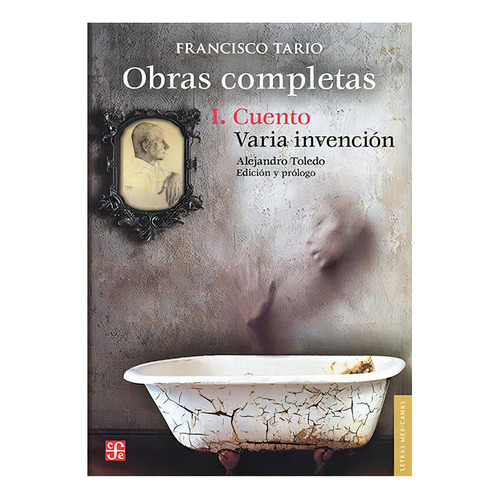 Obras Completas Ii. Novela, Teatro Y Textos No Coleccionados, De Francisco Tario., Vol. N/a. Editorial Fondo De Cultura Económica, Tapa Blanda En Español, 2015