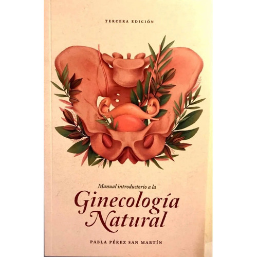 Manual Introductorio A La Ginecología Natural - Pabla Pére