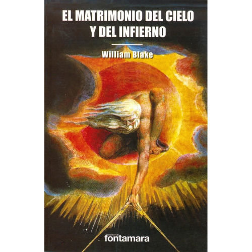 EL MATRIMONIO DEL CIELO Y DEL INFIERNO, de William Blake. Editorial Fontamara, tapa pasta blanda, edición 1 en español, 2013