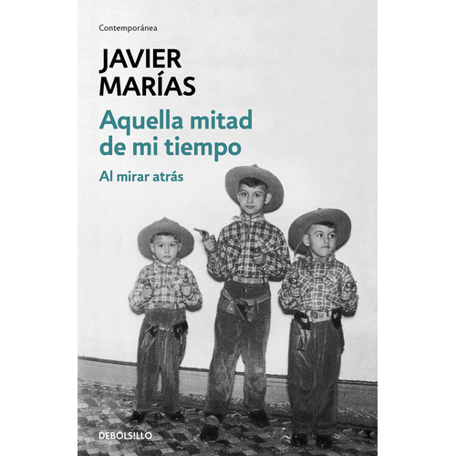 Aquella Mitad De Mi Tiempo, De Marías, Javier. Editorial Debolsillo, Tapa Blanda En Español