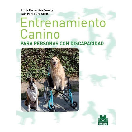 Entrenamiento Canino Para Personas Con Discapacidad, De Fernández Foruny, Alicia.pardo Granados, Iván.. Editorial Paidotribo, Tapa Blanda, Edición 1 En Español, 2010