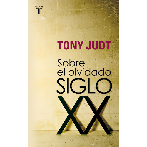 Sobre El Olvidado Siglo Xx - Judt, Tony
