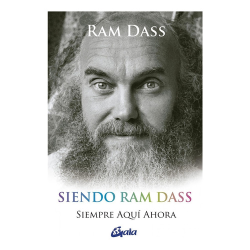 Siendo Ram Dass, de Ram Dass. Editorial Gaia, tapa blanda en español, 2022