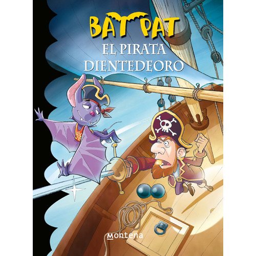 El pirata Dientedeoro ( Serie Bat Pat 4 ), de Pavanello, Roberto. Serie Bat Pat Editorial Montena, tapa blanda en español, 2011