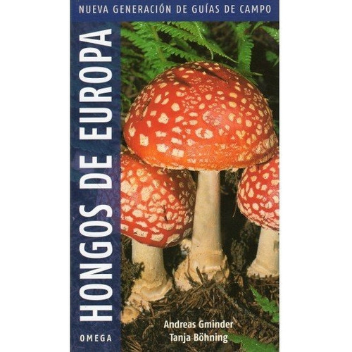 Hongos De Europa.nueva Generacion, De Gminder, A. Y Böhning, T.. Editorial Omega, Tapa Blanda En Español