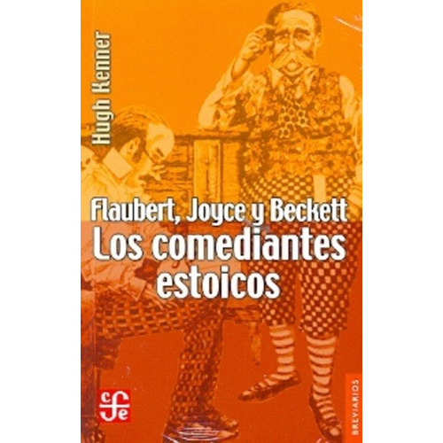 Flaubert, Joyce Y Beckett. Los Comediantes Estoicos - Hugh K