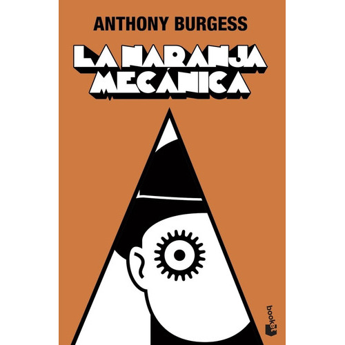 Naranja Mecánica, La, De Anthony Burgess. Editorial Booket, Tapa Blanda, Edición 1 En Español