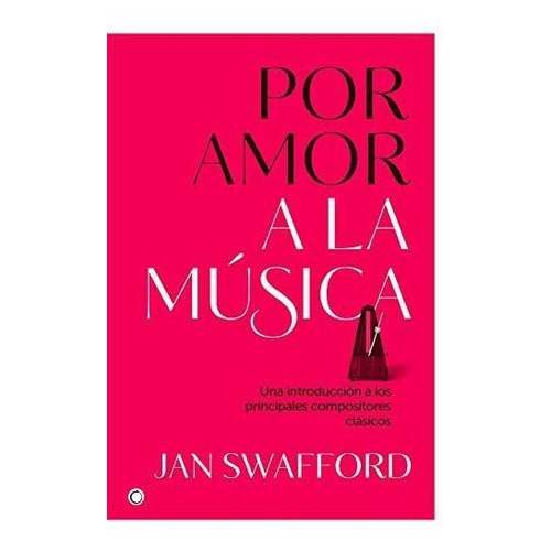 Por Amor A La Musica, De Jan Swafford. Editorial Antoni Bosch, Tapa Blanda En Español