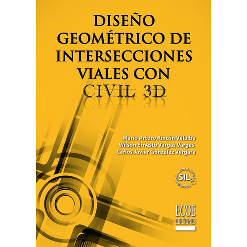 Diseño Geométrico de Intersecciones Viales con Civil 3D: No, de Di Nova, Isis., vol. 1. Editorial ECOE, tapa pasta blanda, edición 1 en español, 2022