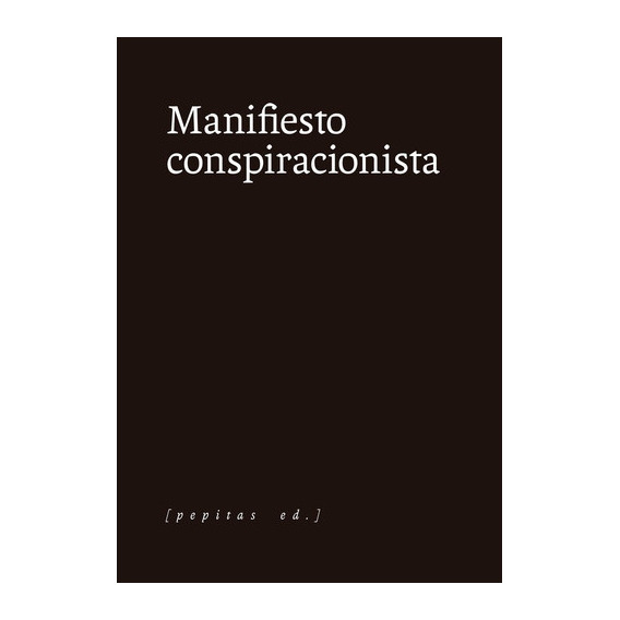 Manifiesto Conspiracionista, De Anónimo. Editorial Pepitas De Calabaza, Tapa Blanda En Español