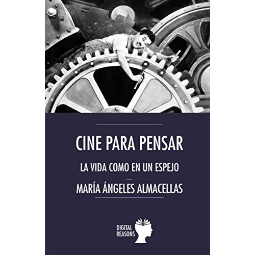 Cine Para Pensar: 74 -argumentos Para El Siglo Xxi-, De Maria Angeles Almnacellas Bernardo. Editorial Digital Reasons, Tapa Blanda En Español, 2020