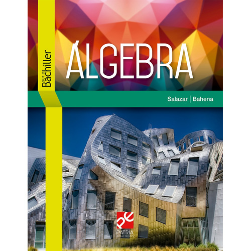 Álgebra, de Salazar Guerrero, Ludwing Javier. Editorial Patria Educación, tapa blanda en español, 2019