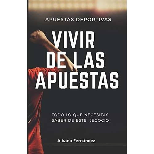 Apuestas Deportivas, De Albano Fernández. Editorial Independently Published (may 13, 2018), Tapa Blanda En Español, 2018
