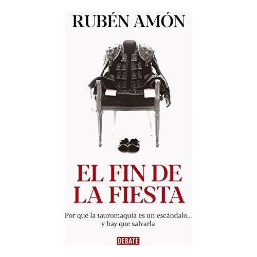 El Fin De La Fiesta, De Amón Delgado, Rubén. Editorial Debate, Tapa Blanda En Español