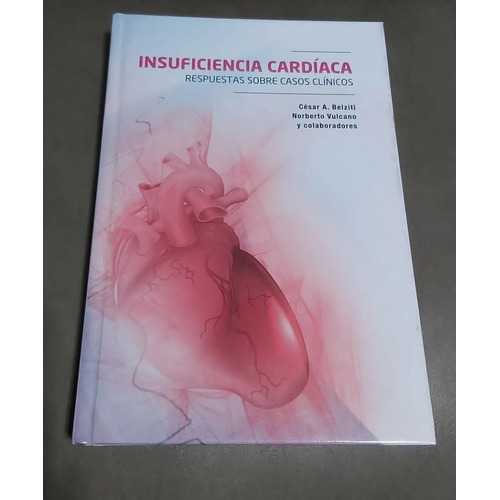 Insuficiencia Cardíaca    Respuestas Sobre Casos Clínicos, De Belziti  Y  Vulcano. Editorial Inter-médica, Tapa Dura En Español, 2010