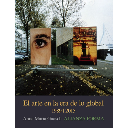 El Arte En La Era De Lo Global, Guasch, Alianza