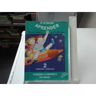 Livro É Hora De Aprender Segunda Série Primeiro Grau Maria Eugenia Luiz Cavalcante Português E Matemática Livro Integrado