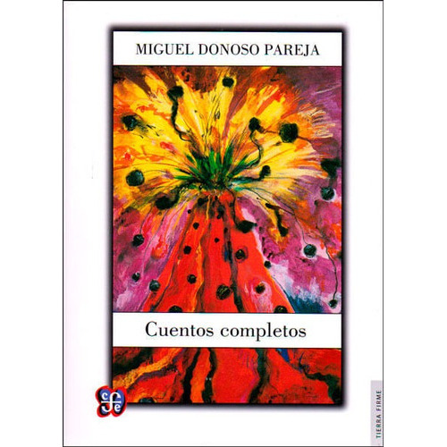 Cuentos Completos. Donoso, De Miguel Donoso Pareja. Editorial Fondo De Cultura Económica, Tapa Blanda, Edición 2014 En Español