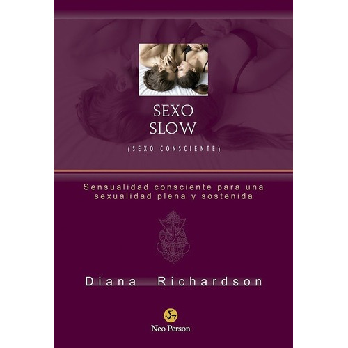 Libro - Sexo Slow Sexo Consciente - Richardson, Diana