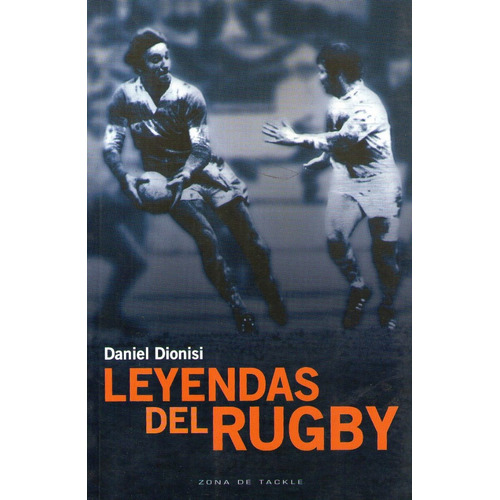 Leyendas Del Rugby - Daniel Dionisi
