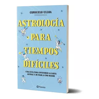 Astrologia Para Tiempos Difíciles - Consuelo Ulloa - Planeta