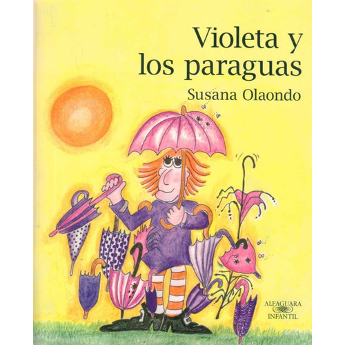 Violeta Y Los Paraguas, De Susana Olaondo. Editorial Alfaguara, Tapa Blanda En Español