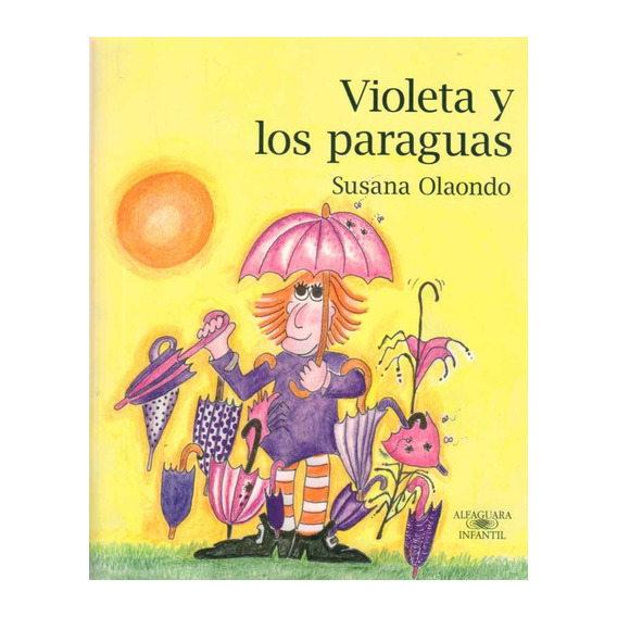 Violeta Y Los Paraguas, De Susana Olaondo. Editorial Alfaguara, Tapa Blanda En Español