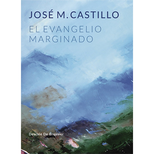 El Evangelio Marginado, De José Mª Castillo Sánchez