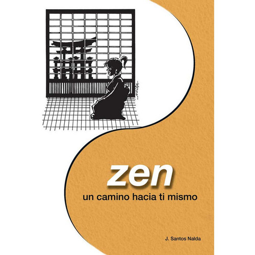 Zen : Un Camino Hacia Tí Mismo, De José Santos Nalda. Editorial Alas, Tapa Blanda En Español
