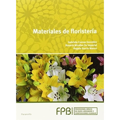 Materiales De Floristeria, De Gabriela Cuevas Gonzalez. Editorial Paraninfo, Tapa Blanda, Edición 2016 En Español