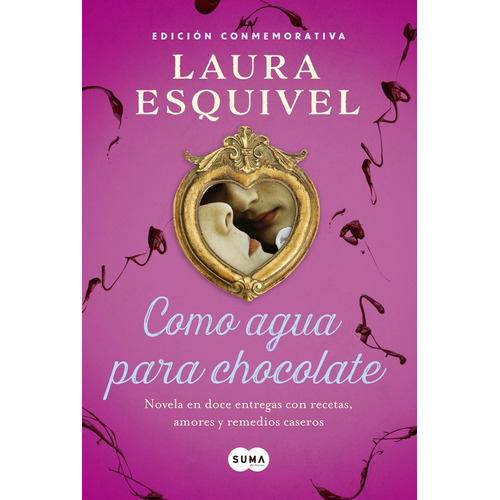 Como agua para chocolate (edición conmemorativa) ( Como agua para chocolate ), de Esquivel, Laura. Serie Suma Editorial Suma, tapa blanda en español, 2015