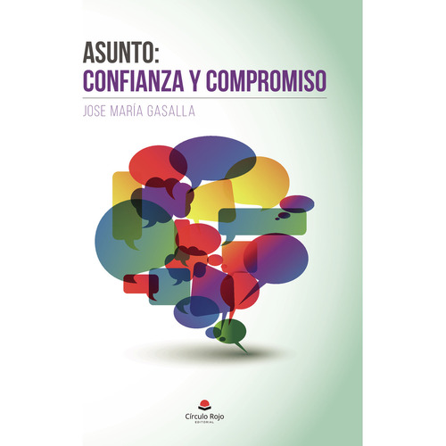 Asunto: confianza y compromiso, de GasallaJosé María.. Grupo Editorial Círculo Rojo SL, tapa blanda, edición 1.0 en español
