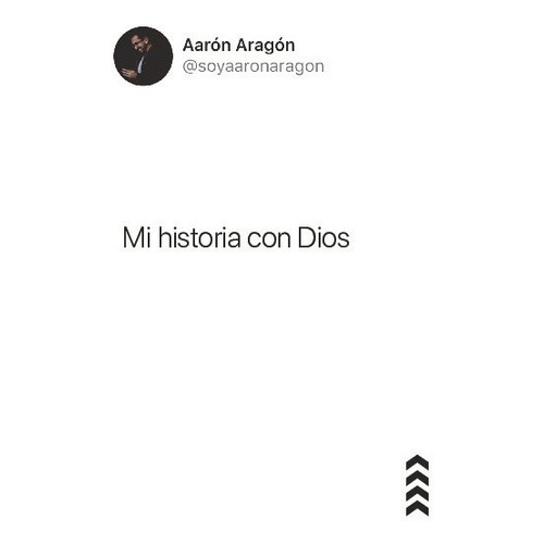 Mi Historia Con Dios, De Aaron Aragon., Vol. No Aplica. Editorial Harvest Books, Tapa Blanda En Español, 2023