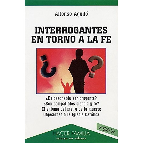Interrogantes en torno a la fe, de Aguiló Pastrana, Alfonso. Editorial Ediciones Palabra, S.A., tapa blanda en español